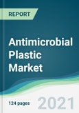 Antimicrobial Plastic Market - Forecasts from 2021 to 2026- Product Image