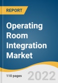 Operating Room Integration Market Size, Share & Trends Analysis Report by Component (Software, Services), by Device Type, by Application, by End Use (Hospitals, Ambulatory Surgical Centers), by Region, and Segment Forecasts, 2022-2030- Product Image