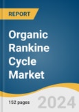 Organic Rankine Cycle Market Size, Share & Trends Analysis Report By Application (Waste Heat Recovery, Biomass, Geothermal, Solar Thermal, Oil & Gas, Waste To Energy), By Region, And Segment Forecasts, 2023 - 2030- Product Image
