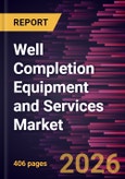 Well Completion Equipment and Services Market Size and Forecast (2021 - 2034), Global and Regional Share, Trend, and Growth Opportunity Analysis- Product Image