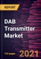 DAB Transmitter Market Forecast to 2028 - COVID-19 Impact and Global Analysis - Product Thumbnail Image