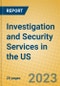 Investigation and Security Services in the US - Product Image