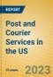 Post and Courier Services in the US - Product Image