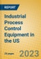 Industrial Process Control Equipment in the US - Product Image