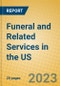 Funeral and Related Services in the US - Product Image