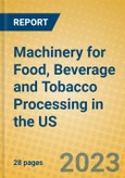 Machinery for Food, Beverage and Tobacco Processing in the US- Product Image