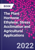 The Plant Hormone Ethylene. Stress Acclimation and Agricultural Applications- Product Image