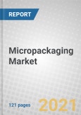 Micropackaging: Global Markets to 2026- Product Image