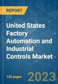 United States Factory Automation and Industrial Controls Market - Growth, Trends, COVID-19 Impact, and Forecasts (2023-2028)- Product Image
