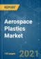 Aerospace Plastics Market - Growth, Trends, COVID-19 Impact, and Forecasts (2021 - 2026) - Product Thumbnail Image