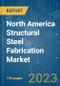 North America Structural Steel Fabrication Market - Growth, Trends, Covid-19 Impact, and Forecasts (2023-2028) - Product Thumbnail Image