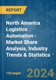 North America Logistics Automation - Market Share Analysis, Industry Trends & Statistics, Growth Forecasts 2019 - 2029- Product Image