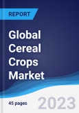 Global Cereal Crops Market Summary, Competitive Analysis and Forecast to 2027- Product Image
