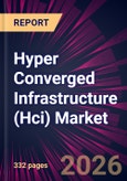 Hyper Converged Infrastructure (Hci) Market 2026-2030- Product Image
