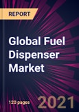 Global Fuel Dispenser Market 2021-2025- Product Image