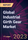Global Industrial Girth Gear Market 2024-2028- Product Image
