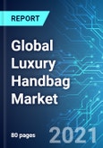 Global Luxury Handbag Market: Size & Forecast with Impact Analysis of COVID-19 (2021-2025)- Product Image