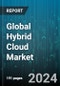 Global Hybrid Cloud Market by Component (Services, Solution), Service Model (Infrastructure as a Service, Platform as a Service, Software as a Service), Organization Size, Workloads, Vertical - Forecast 2024-2030 - Product Image