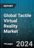 Global Tactile Virtual Reality Market by Component (Hardware, Software), End-Use (Automotive, Electronic, Healthcare) - Forecast 2024-2030- Product Image