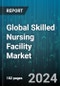 Global Skilled Nursing Facility Market by Type (Freestanding, Hospital), Ownership (For-Profit Facilities, Government Facilities, Non-Profit Facilities), Service - Forecast 2024-2030 - Product Image