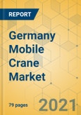 Germany Mobile Crane Market - Strategic Assessment & Forecast 2021-2027- Product Image