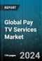 Global Pay TV Services Market by Type (Cable TV, Internet Protocol TV, Satellite TV), Services (Integration, Support & Maintenance), Subscription Type - Forecast 2024-2030 - Product Thumbnail Image