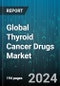 Global Thyroid Cancer Drugs Market by Drug (Cabozantinib-S-Malate, Caprelsa, Cometriq), End User (Hospitals, Oncology Clinics, Research Organizations) - Forecast 2024-2030 - Product Thumbnail Image