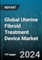 Global Uterine Fibroid Treatment Device Market by Technology (Ablation Techniques, Embolization Techniques, Laparoscopic Techniques), Mode of Treatment (Invasive Treatment, Minimally Invasive Treatment, Non-Invasive Treatment) - Forecast 2024-2030 - Product Image