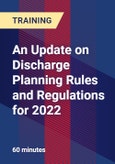 An Update on Discharge Planning Rules and Regulations for 2022 - Webinar (Recorded)- Product Image