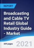 Broadcasting and Cable TV Retail Global Industry Guide - Market Summary, Competitive Analysis and Forecast to 2025- Product Image