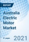 Australia Electric Motor Market (2021-2027): By Motor Type, By Output Power, By Voltage Range, By Application, By Speed (RPM), And Competitive Landscape - Product Thumbnail Image