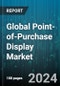 Global Point-of-Purchase Display Market by Material (Corrugated Board, Foam Board, Glass), Product (Clip Strip Displays, Counter Display, Dump Bin Displays), Industry, End Use - Forecast 2024-2030 - Product Image
