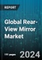 Global Rear-View Mirror Market by Feature Type (Auto-Dimming, Automatic Folding, Blind Spot Detection), Mounting Location (Body Mounted, Door Mounted), Product Type, Type, Vehicle Type - Forecast 2024-2030 - Product Image