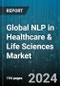 Global NLP in Healthcare & Life Sciences Market by Component (Services, Solution), NLP Type (Hybrid, Neural, Rule-Based), NLP Technique, Application, Deployment Mode, Organization Size, End-User - Forecast 2024-2030 - Product Image