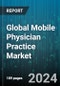 Global Mobile Physician Practice Market by Type (Emergency Medicine, Telehealth), Services (Monitoring Services, Pain Management, Palliative Care), End-user - Forecast 2024-2030 - Product Thumbnail Image
