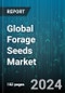Global Forage Seeds Market by Source (Inorganic, Organic), Form (Dry, Green), Livestock, Species, Type - Forecast 2024-2030 - Product Image