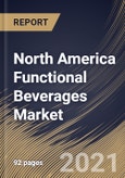 North America Functional Beverages Market By End User, By Type, By Distribution Channel, By Country, Growth Potential, Industry Analysis Report and Forecast, 2021 - 2027- Product Image