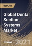 Global Dental Suction Systems Market By Product (Wet Suction and Dry Suction), By End Use (Hospitals and Dental Offices), By Regional Outlook, Industry Analysis Report and Forecast, 2021 - 2027- Product Image