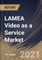 LAMEA Video as a Service Market By Deployment, By Application, By Industry Vertical, By Country, Growth Potential, Industry Analysis Report and Forecast, 2021 - 2027 - Product Thumbnail Image