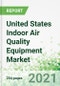 United States Indoor Air Quality Equipment Market 2021-2030 - Product Thumbnail Image