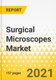 Surgical Microscopes Market - A Global and Regional Analysis: Focus on Product Type, Application, End User, 25 Countries' Data, Patent Scenario, and Competitive Landscape - Analysis and Forecast, 2021-2031- Product Image