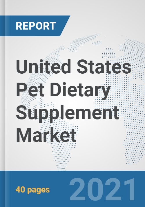 United States Pet Dietary Supplement Market Prospects, Trends Analysis, Market Size and