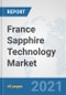France Sapphire Technology Market: Prospects, Trends Analysis, Market Size and Forecasts up to 2027 - Product Thumbnail Image