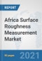 Africa Surface Roughness Measurement Market: Prospects, Trends Analysis, Market Size and Forecasts up to 2027 - Product Thumbnail Image