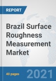 Brazil Surface Roughness Measurement Market: Prospects, Trends Analysis, Market Size and Forecasts up to 2027- Product Image