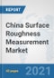 China Surface Roughness Measurement Market: Prospects, Trends Analysis, Market Size and Forecasts up to 2027 - Product Thumbnail Image