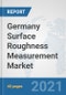 Germany Surface Roughness Measurement Market: Prospects, Trends Analysis, Market Size and Forecasts up to 2027 - Product Thumbnail Image