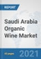 Saudi Arabia Organic Wine Market: Prospects, Trends Analysis, Market Size and Forecasts up to 2027 - Product Thumbnail Image