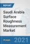 Saudi Arabia Surface Roughness Measurement Market: Prospects, Trends Analysis, Market Size and Forecasts up to 2027 - Product Thumbnail Image