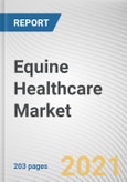 Equine Healthcare Market by Product Type, Disease and Distribution Channel: Opportunity Analysis and Industry Forecast, 2020-2030- Product Image